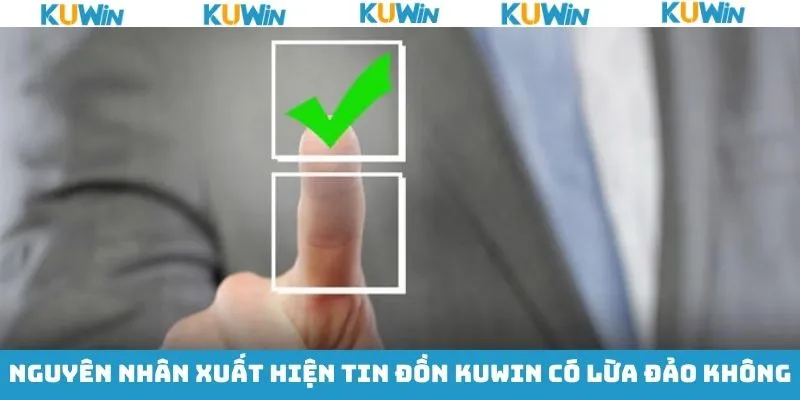 Nguồn phát tán thông tin về KUwin có lừa đảo không Nguồn phát tán thông tin về KUwin có lừa đảo không