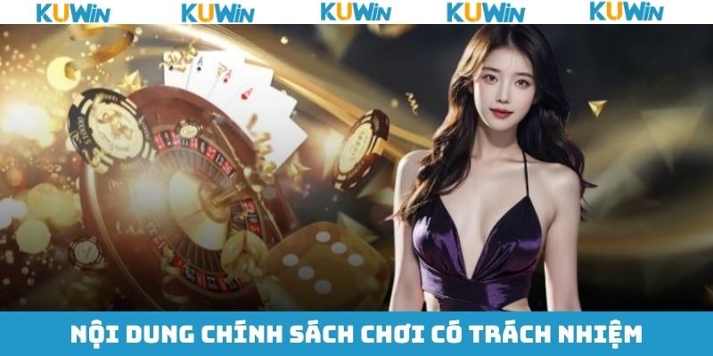 Tổng hợp các thông tin khi chơi có trách nhiệm KUwin Tổng hợp các thông tin khi chơi có trách nhiệm KUwin