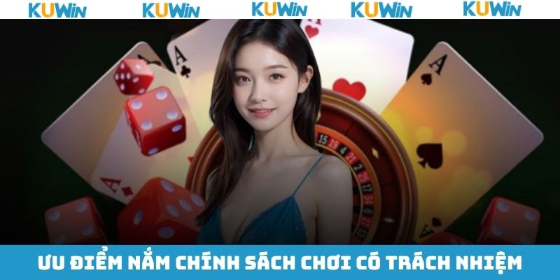 Chơi Có Trách Nhiệm KUwin - Quy Định Quan Trọng Hội Viên Cần Nắm 4 Những lợi ích trong việc chơi cần có trách nhiệm tại Kuwin